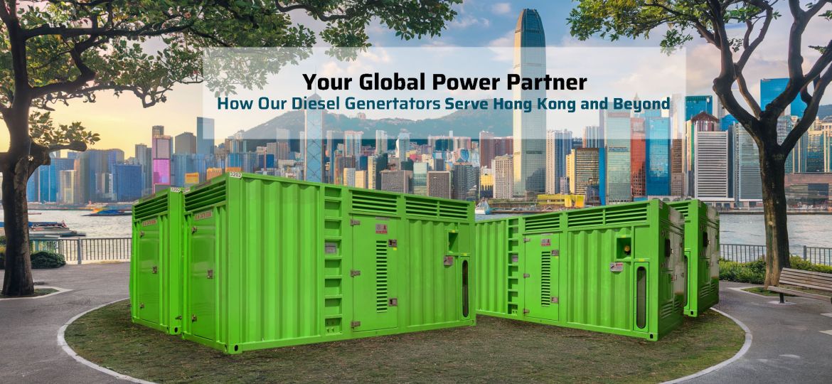 Your Global Power Partner: How Our Diesel Generators Serve Hong Kong and Beyond? Leading diesel generator manufacturers in China