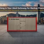 Why Hong Kong is Your Ideal Gateway for Backup Power Solutions